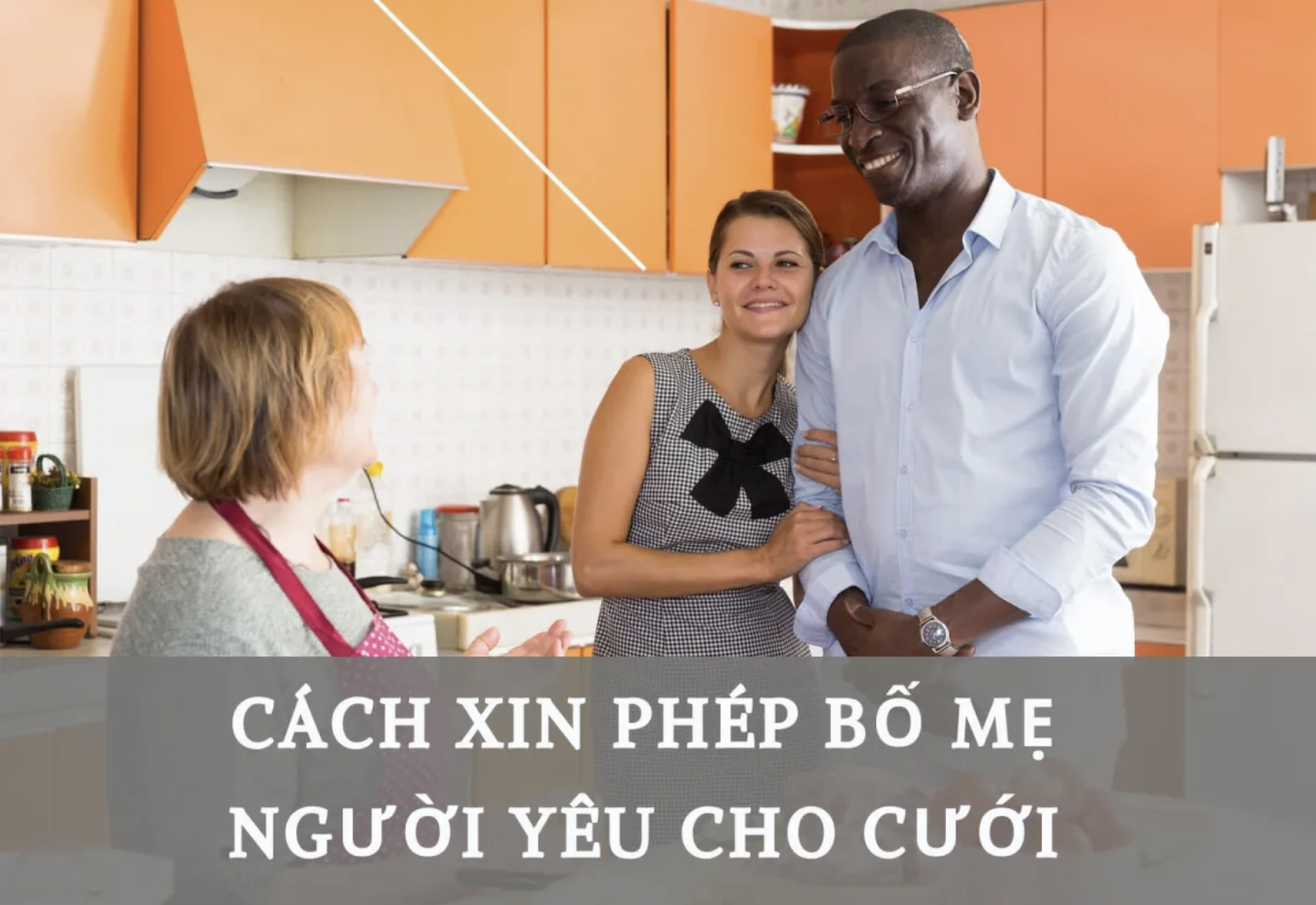 Cách xin phép bố mẹ người yêu cho cưới thành công 