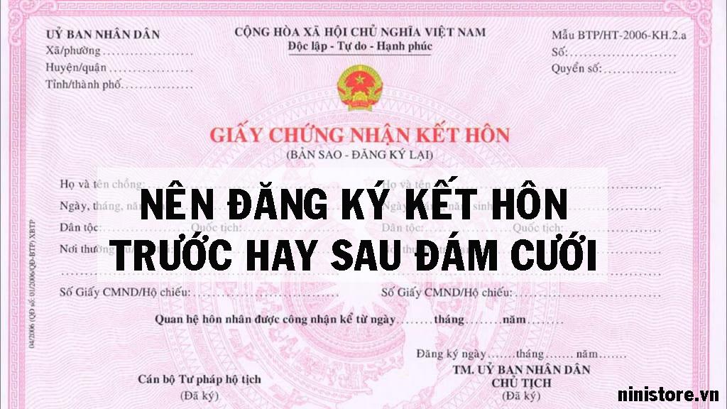 nên đăng ký kết hôn trước hay sau khi cưới