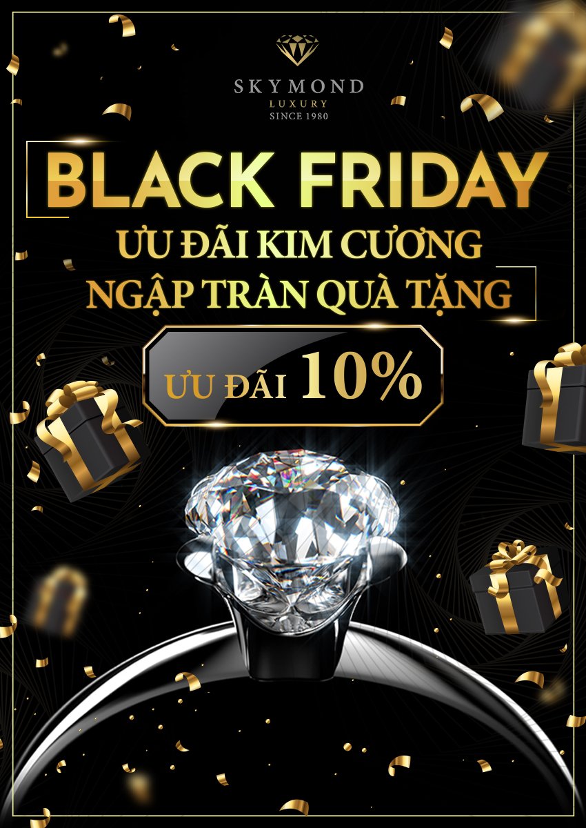 Black Friday: Ưu đãi kim cương - Ngập tràn quà tặng với Skymond Luxury